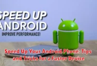 Speed Up Your Android Phone: Tips and Tricks for a Faster Device Speed Up Your Android Phone: Tips and Tricks for a Faster Device