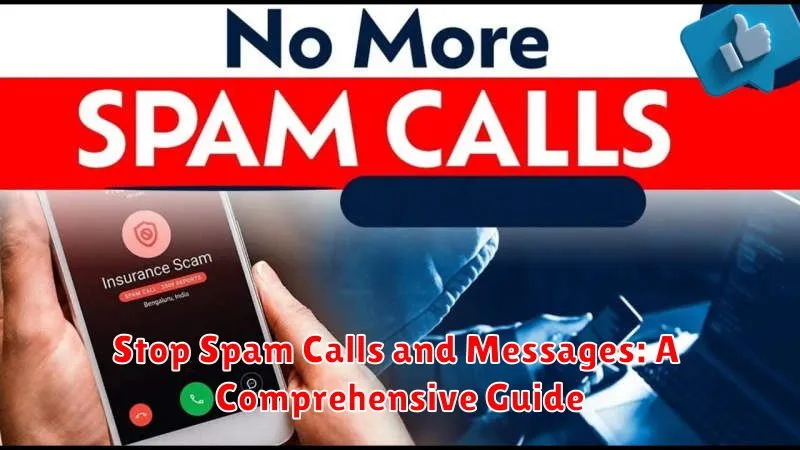 Stop Spam Calls and Messages: A Comprehensive Guide